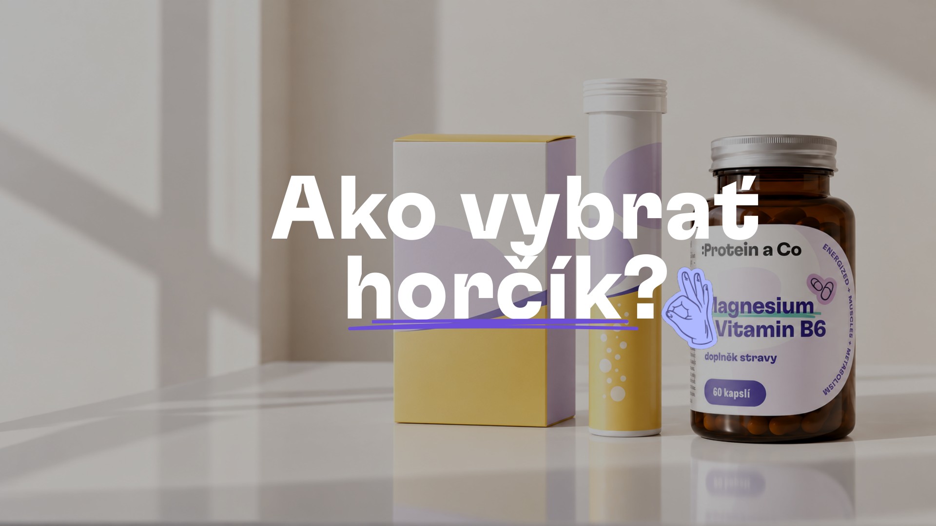 Ako vybrať horčík? Doplnky s horčíkom na stole – krabička, šumivé tablety a kapsuly Magnesium + B6