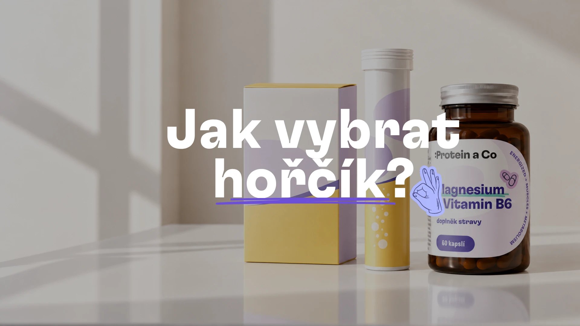 Jak vybrat hořčík? Doplňky s hořčíkem na stole – krabička, šumivé tablety a kapsle Magnesium + B6