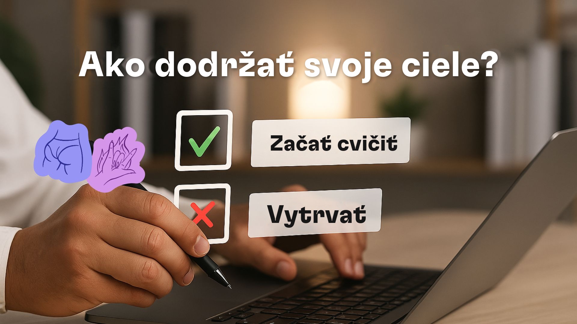 Ako dodržať svoje ciele? Ruka odškrtáva Začať cvičiť a Vytrvať